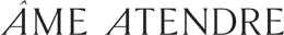 ÂME ATENDRE