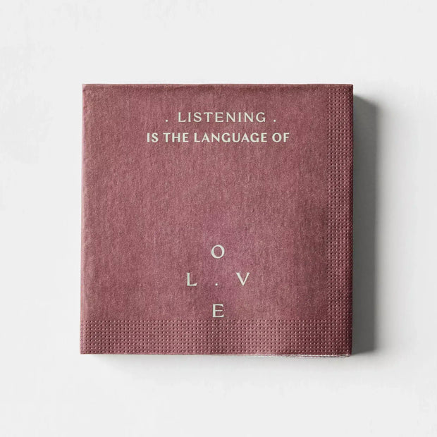 Cocktail Napkins “Listening is the language of love”