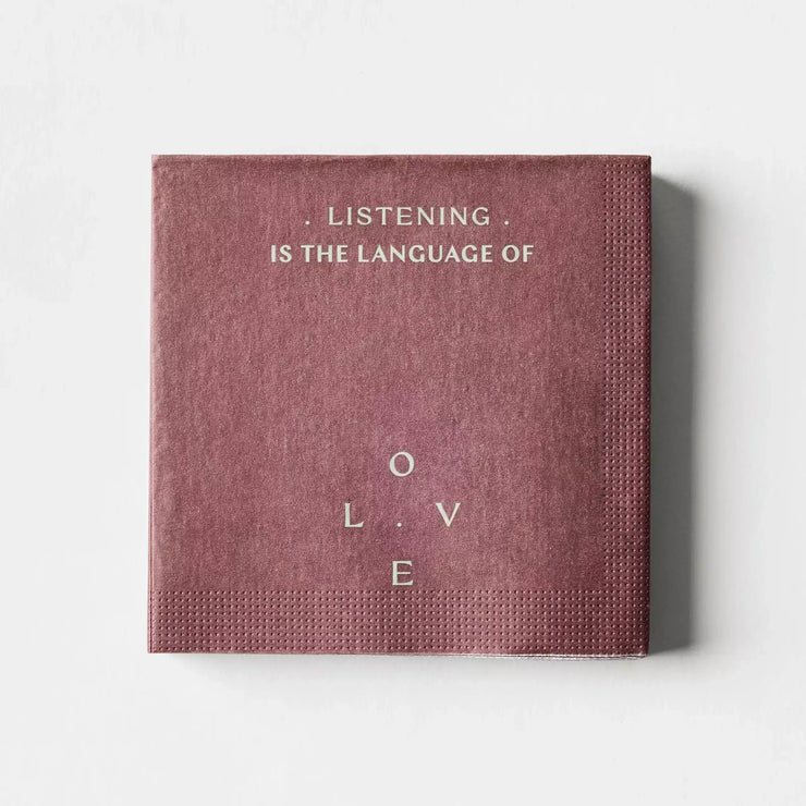 Cocktail Napkins “Listening is the language of love”